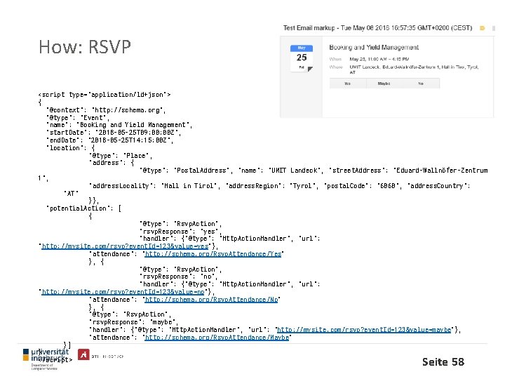 How: RSVP <script type="application/ld+json"> { "@context": "http: //schema. org", "@type": "Event", "name": "Booking and