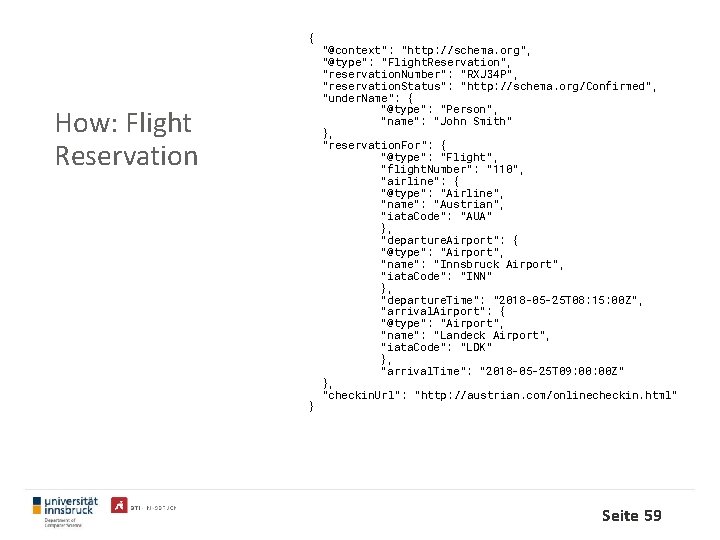 { How: Flight Reservation } "@context": "http: //schema. org", "@type": "Flight. Reservation", "reservation. Number":