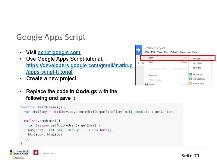 Google Apps Script • Visit script. google. com. • Use Google Apps Script tutorial: