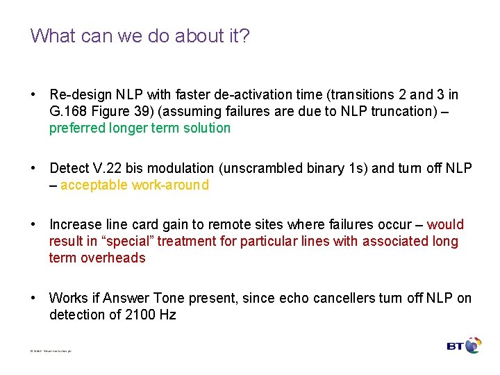 What can we do about it? • Re-design NLP with faster de-activation time (transitions
