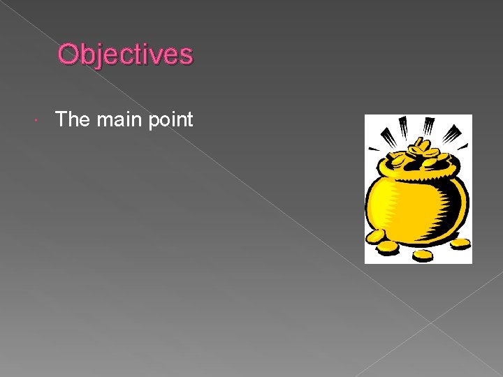 Objectives The main point 