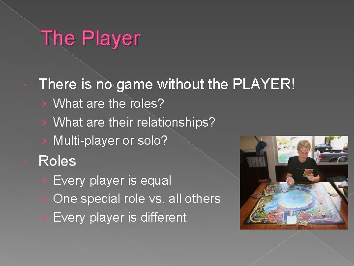 The Player There is no game without the PLAYER! › What are the roles?