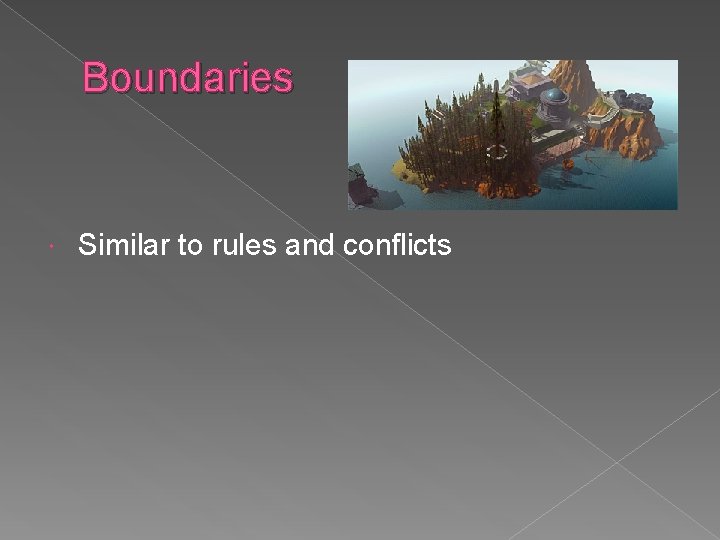 Boundaries Similar to rules and conflicts 