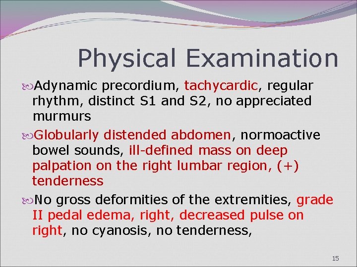 Physical Examination Adynamic precordium, tachycardic, regular rhythm, distinct S 1 and S 2, no