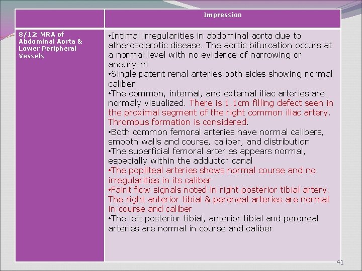 Impression 8/12: MRA of Abdominal Aorta & Lower Peripheral Vessels • Intimal irregularities in