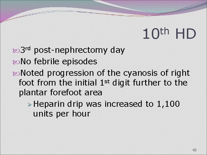 10 th HD 3 rd post-nephrectomy day No febrile episodes Noted progression of the