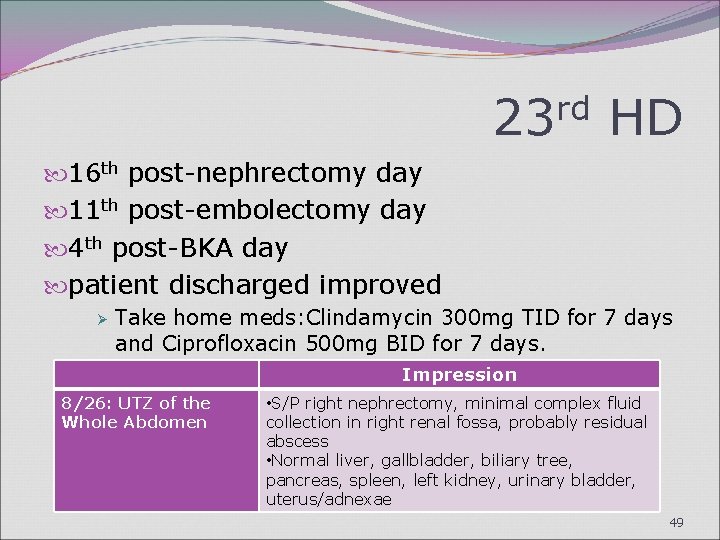 23 rd HD 16 th post-nephrectomy day 11 th post-embolectomy day 4 th post-BKA