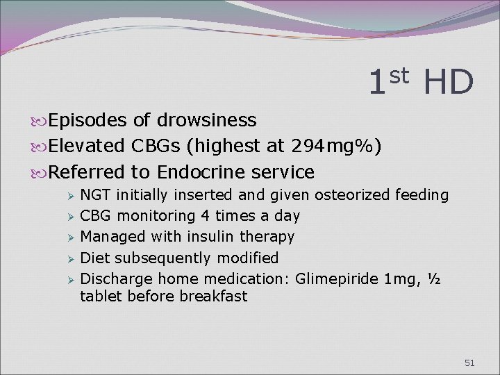 1 st HD Episodes of drowsiness Elevated CBGs (highest at 294 mg%) Referred to