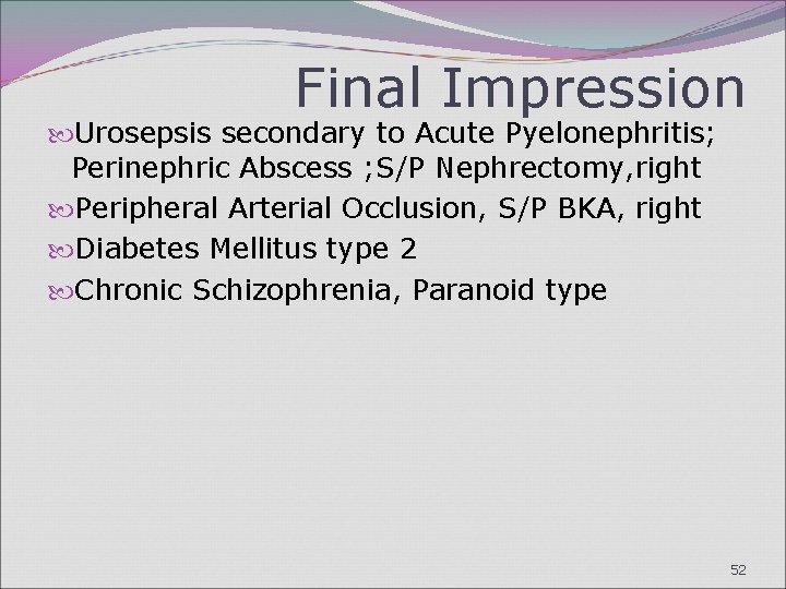 Final Impression Urosepsis secondary to Acute Pyelonephritis; Perinephric Abscess ; S/P Nephrectomy, right Peripheral