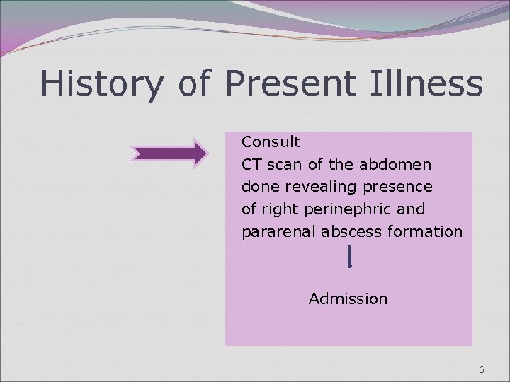 History of Present Illness Consult CT scan of the abdomen done revealing presence of
