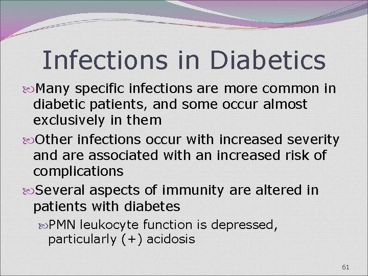 Infections in Diabetics Many specific infections are more common in diabetic patients, and some