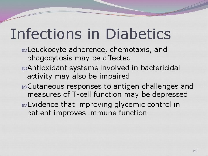 Infections in Diabetics Leuckocyte adherence, chemotaxis, and phagocytosis may be affected Antioxidant systems involved