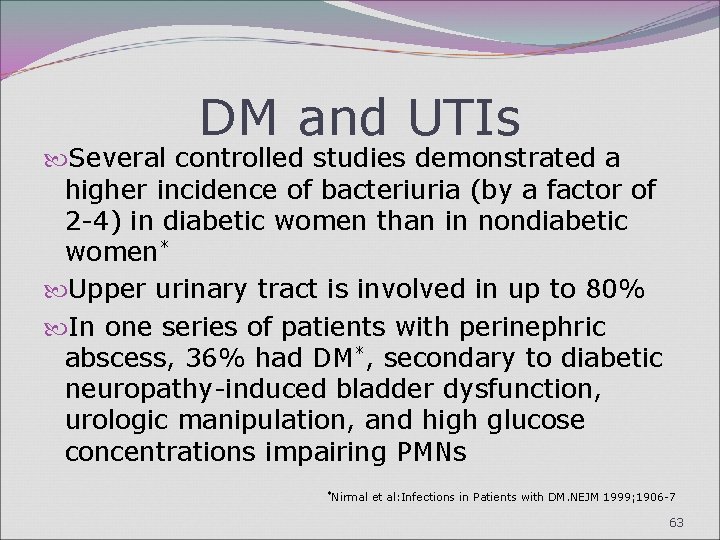 DM and UTIs Several controlled studies demonstrated a higher incidence of bacteriuria (by a