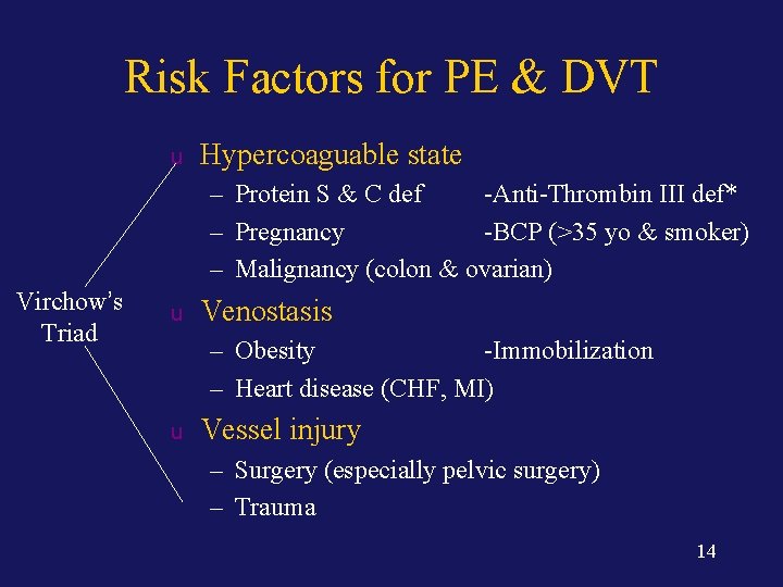 Risk Factors for PE & DVT u Hypercoaguable state – Protein S & C