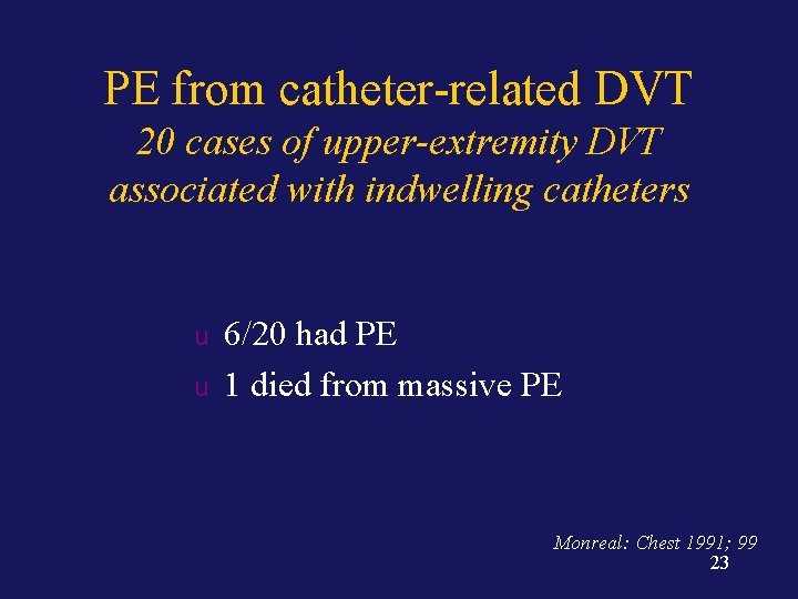 PE from catheter-related DVT 20 cases of upper-extremity DVT associated with indwelling catheters u