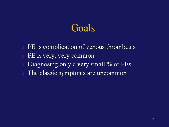 Goals u u PE is complication of venous thrombosis PE is very, very common