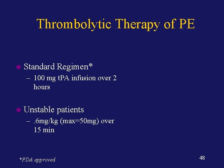 Thrombolytic Therapy of PE u Standard Regimen* – 100 mg t. PA infusion over