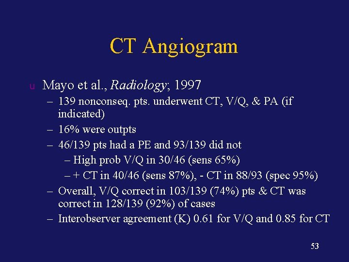 CT Angiogram u Mayo et al. , Radiology; 1997 – 139 nonconseq. pts. underwent