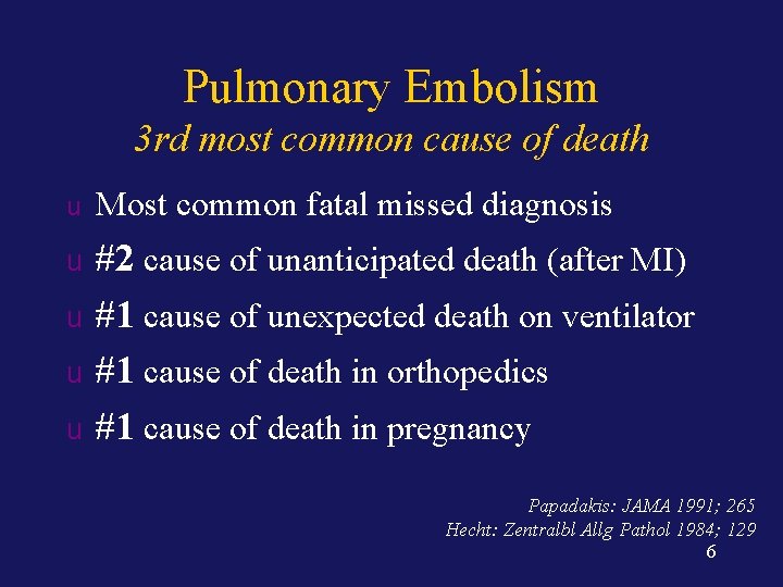 Pulmonary Embolism 3 rd most common cause of death u Most common fatal missed