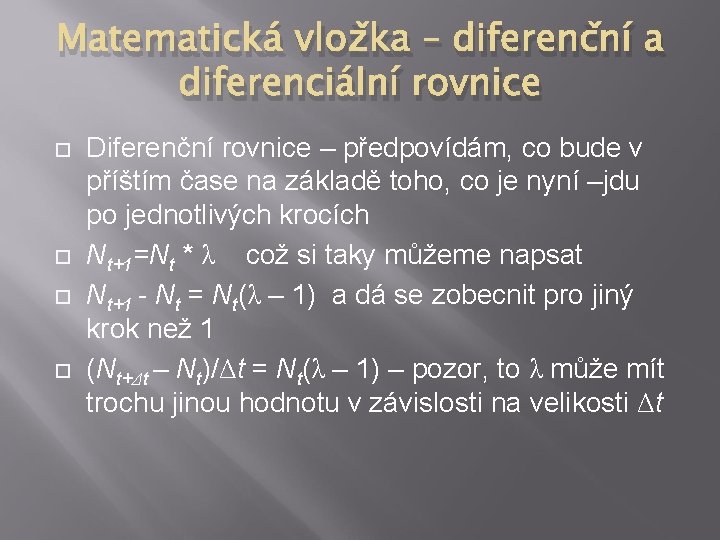 Matematická vložka – diferenční a diferenciální rovnice Diferenční rovnice – předpovídám, co bude v