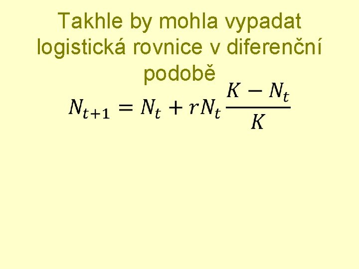 Takhle by mohla vypadat logistická rovnice v diferenční podobě • 