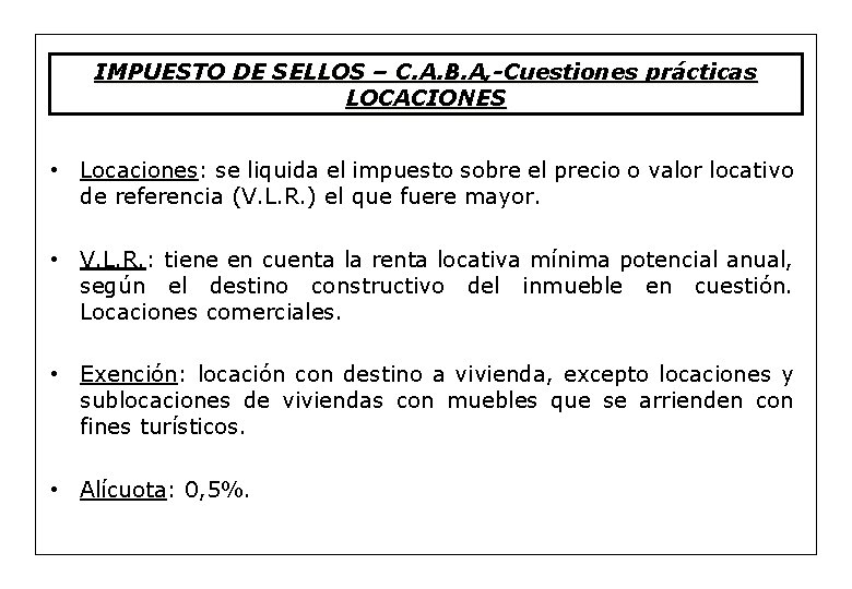 IMPUESTO DE SELLOS – C. A. B. A, -Cuestiones prácticas LOCACIONES • Locaciones: se