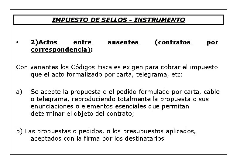 IMPUESTO DE SELLOS - INSTRUMENTO • 2)Actos entre correspondencia): ausentes (contratos por Con variantes