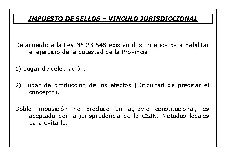 IMPUESTO DE SELLOS – VINCULO JURISDICCIONAL De acuerdo a la Ley N° 23. 548