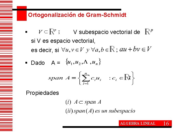 Ortogonalización de Gram-Schmidt § VÌ p ; V subespacio vectorial de si V es