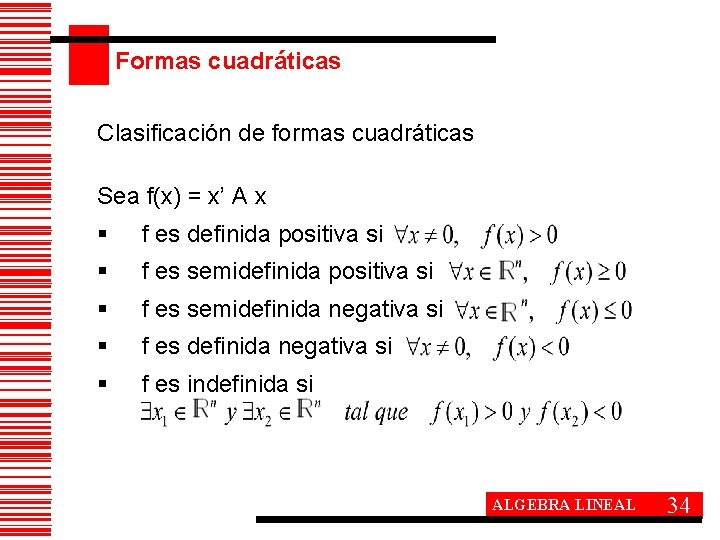 Formas cuadráticas Clasificación de formas cuadráticas Sea f(x) = x’ A x § f