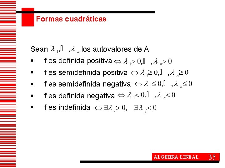 Formas cuadráticas Sean los autovalores de A § f es definida positiva § f