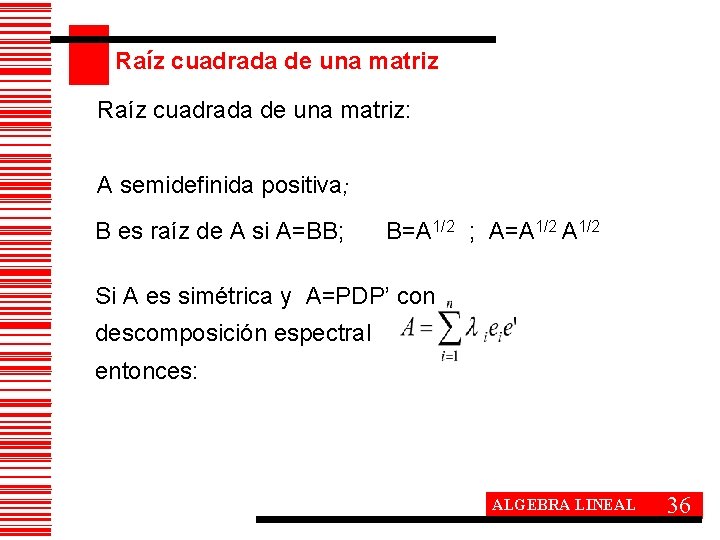 Raíz cuadrada de una matriz: A semidefinida positiva; B es raíz de A si