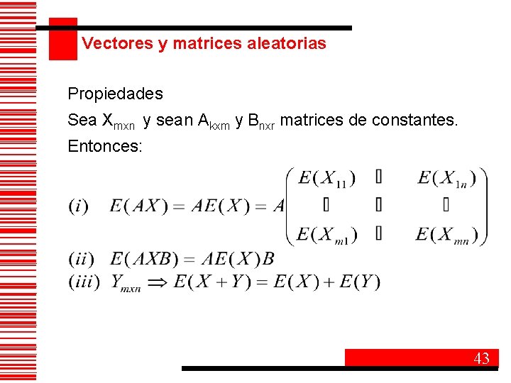 Vectores y matrices aleatorias Propiedades Sea Xmxn y sean Akxm y Bnxr matrices de