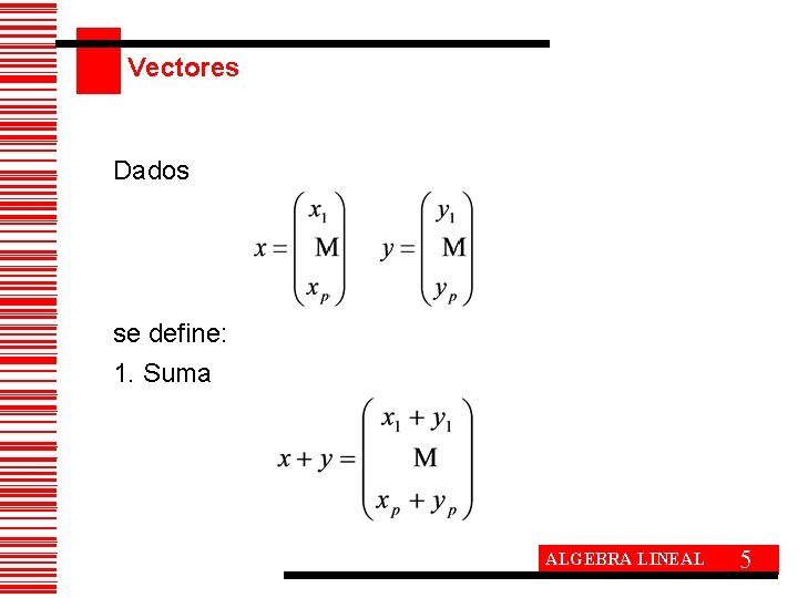 Vectores Dados se define: 1. Suma ALGEBRA LINEAL 5 