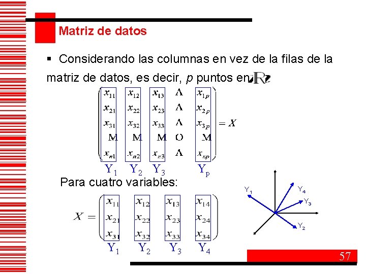 Matriz de datos § Considerando las columnas en vez de la filas de la