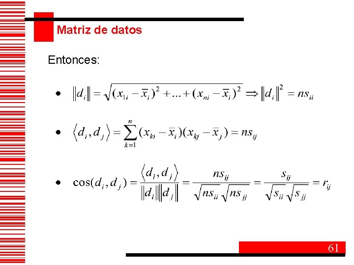 Matriz de datos Entonces: 61 
