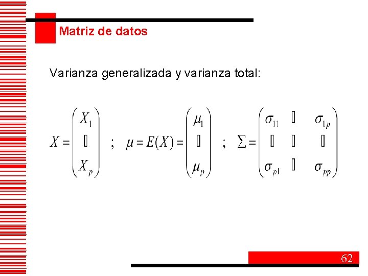 Matriz de datos Varianza generalizada y varianza total: 62 