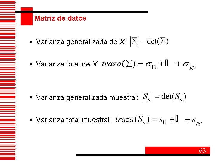 Matriz de datos § Varianza generalizada de X: § Varianza total de X: §