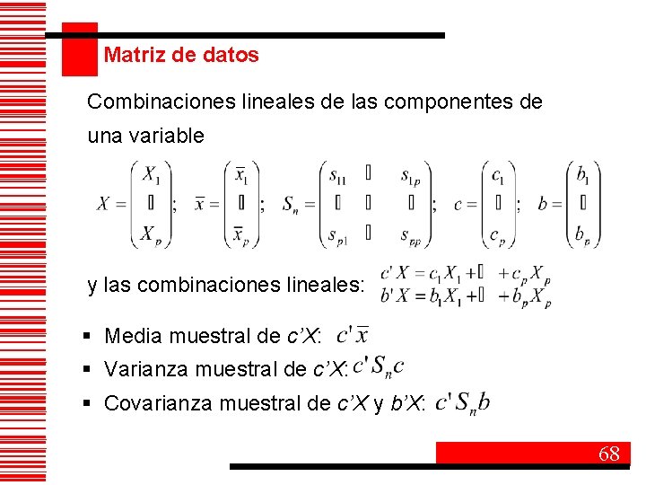 Matriz de datos Combinaciones lineales de las componentes de una variable y las combinaciones