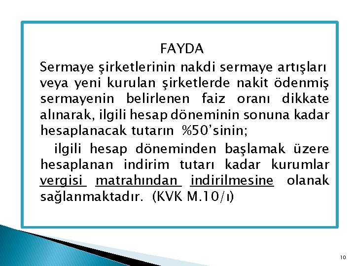 FAYDA Sermaye şirketlerinin nakdi sermaye artışları veya yeni kurulan şirketlerde nakit ödenmiş sermayenin belirlenen