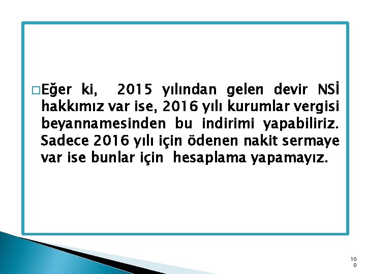 � Eğer ki, 2015 yılından gelen devir NSİ hakkımız var ise, 2016 yılı kurumlar