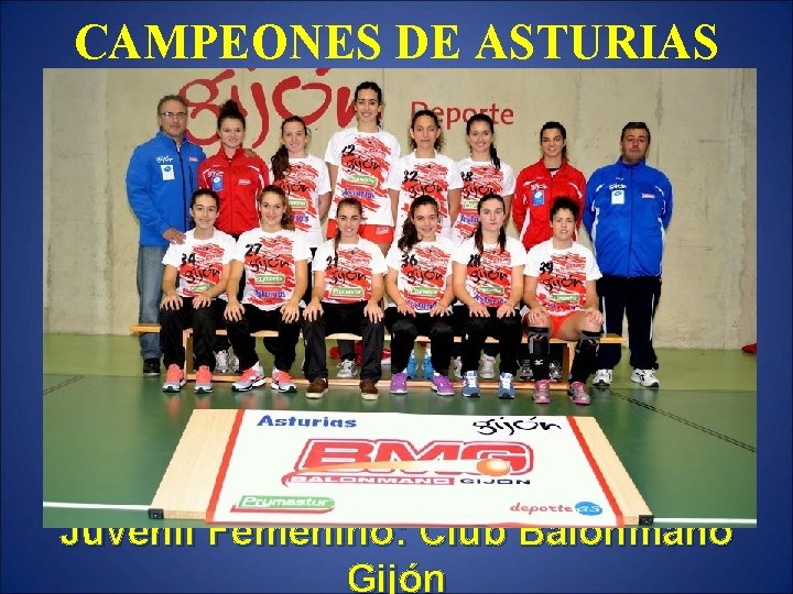 CAMPEONES DE ASTURIAS Juvenil Femenino: Club Balonmano Gijón 