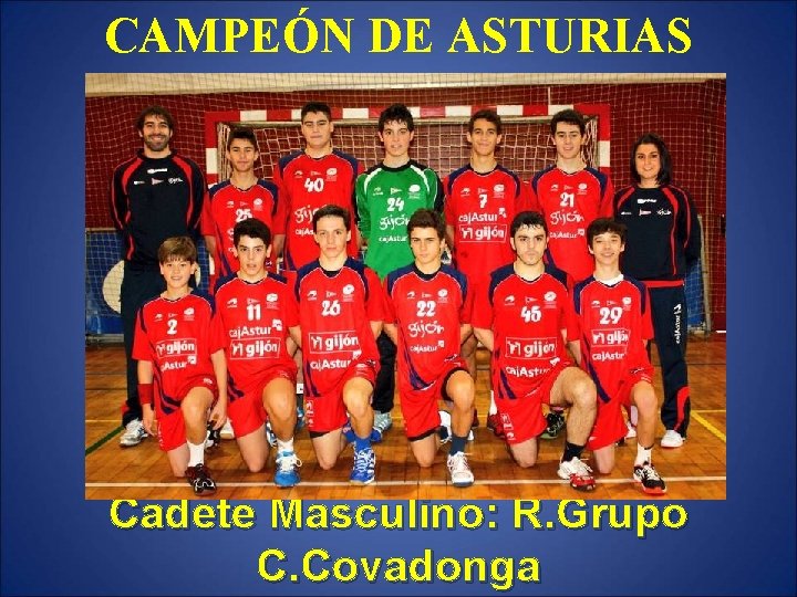 CAMPEÓN DE ASTURIAS Cadete Masculino: R. Grupo C. Covadonga 