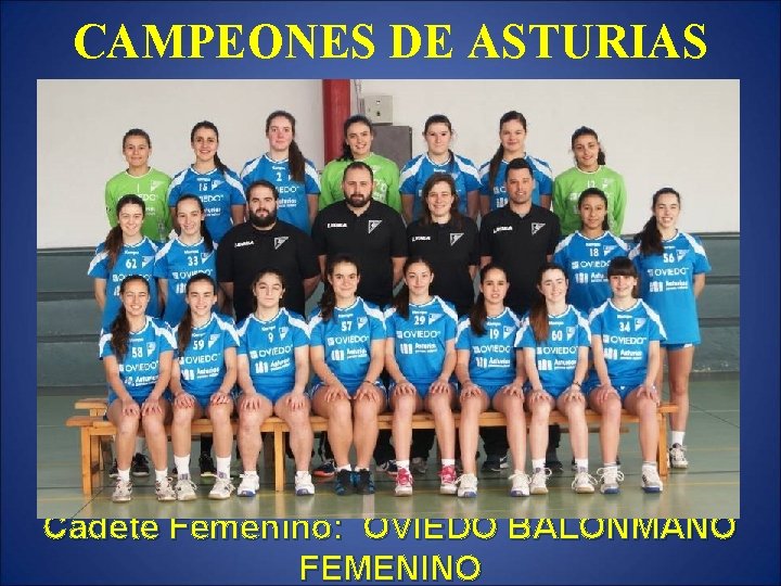 CAMPEONES DE ASTURIAS Cadete Femenino: OVIEDO BALONMANO FEMENINO 