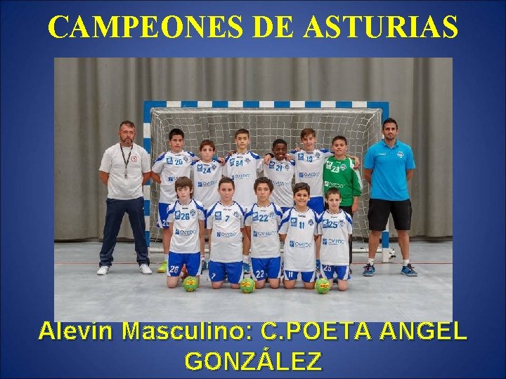 CAMPEONES DE ASTURIAS Alevín Masculino: C. POETA ÁNGEL GONZÁLEZ 