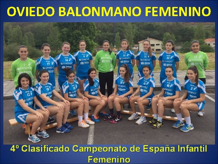 OVIEDO BALONMANO FEMENINO 4º Clasificado Campeonato de España Infantil Femenino 