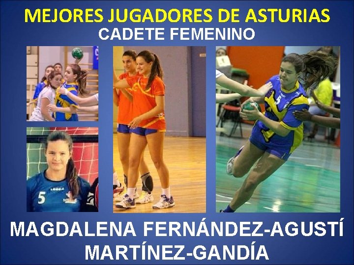 MEJORES JUGADORES DE ASTURIAS CADETE FEMENINO MAGDALENA FERNÁNDEZ-AGUSTÍ MARTÍNEZ-GANDÍA 