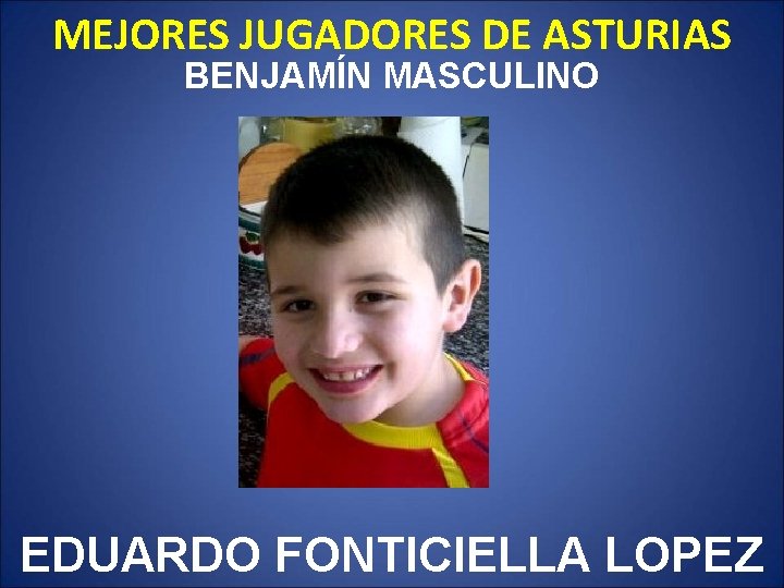 MEJORES JUGADORES DE ASTURIAS BENJAMÍN MASCULINO EDUARDO FONTICIELLA LOPEZ 