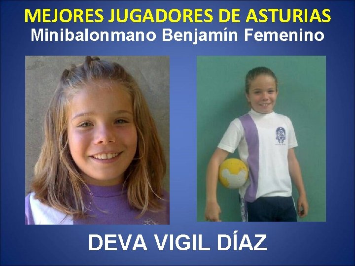 MEJORES JUGADORES DE ASTURIAS Minibalonmano Benjamín Femenino DEVA VIGIL DÍAZ 