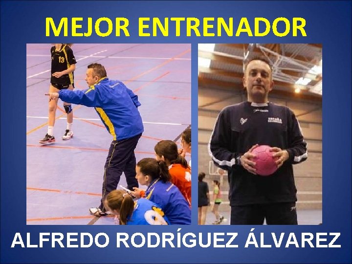 MEJOR ENTRENADOR ALFREDO RODRÍGUEZ ÁLVAREZ 